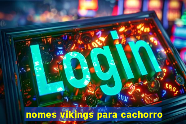 nomes vikings para cachorro